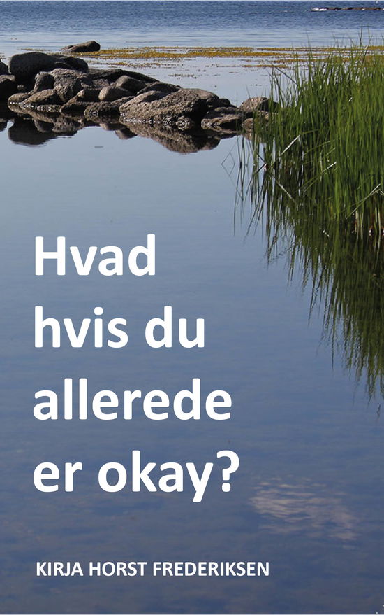 Cover for Kirja Horst Frederiksen · Hvad hvis du allerede er okay? (Paperback Book) [2nd edition] (2022)