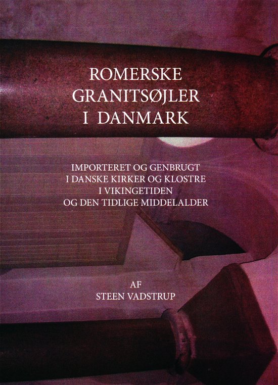 Cover for Steen Vadstrup · Romerske granitsøjler i Danmark (Sewn Spine Book) [1e uitgave] (2017)
