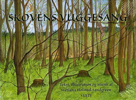 Cover for Svetlana Holsted-Sandgreen · Skovens Vuggesang (CD/BOG) [1. udgave] (2015)