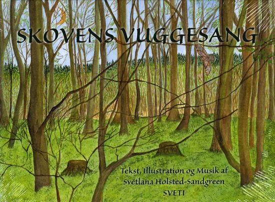Skovens Vuggesang - Svetlana Holsted-Sandgreen - Musikk - Forlaget Sveti v/Svetlana Holsted-Sandgr - 9788799819003 - 1. juli 2015