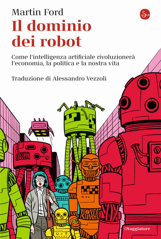 Cover for Martin Ford · Il Dominio Dei Robot. Come L'intelligenza Artificiale Rivoluzionera L'economia, La Politica E La Nostra Vita (Buch)