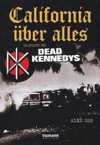Cover for Alex Ogg · California Uber Alles. Le Origini Dei Dead Kennedys (Bok)