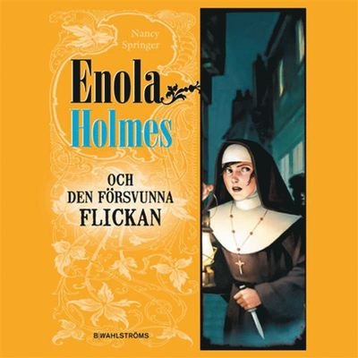 Cover for Nancy Springer · Enola Holmes: Enola Holmes och den försvunna flickan (Lydbok (MP3)) (2019)