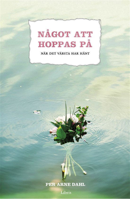 Cover for Per Arne Dahl · Något att hoppas på när det värsta har hänt (Indbundet Bog) (2011)