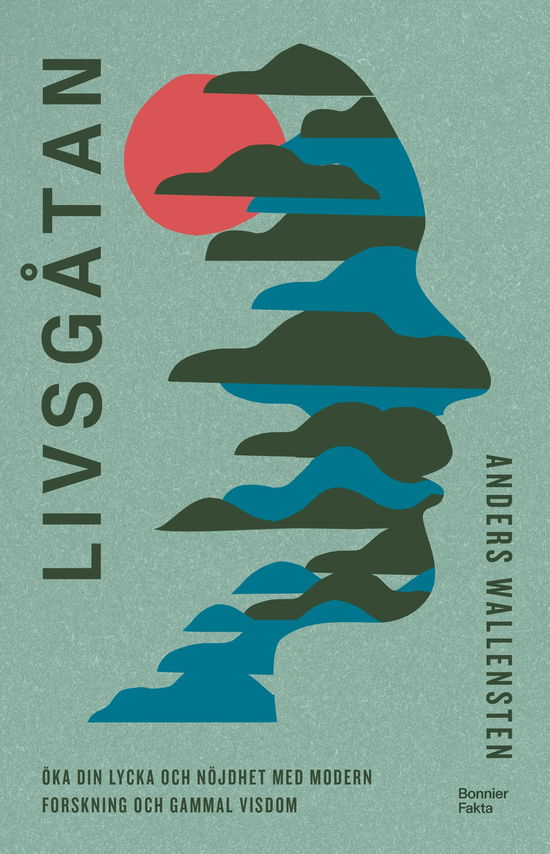 Cover for Anders Wallensten · Livsgåtan : öka din lycka och nöjdhet med modern forskning och gammal visdo (Buch) (2024)