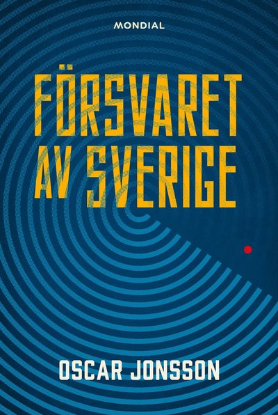 Försvaret av Sverige - Oscar Jonsson - Kirjat - Mondial - 9789180025003 - perjantai 13. syyskuuta 2024