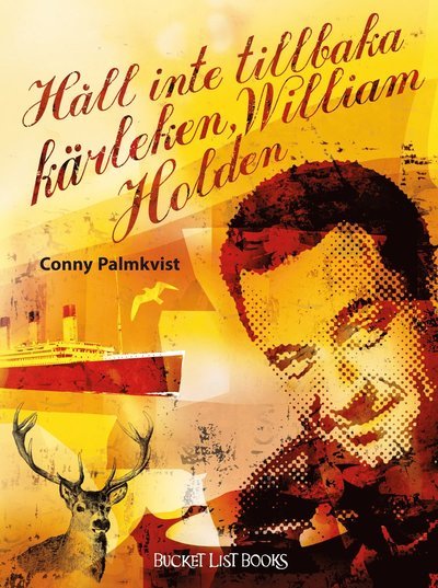 Cover for Conny Palmkvist · Håll inte tillbaka kärleken, William Holden (Bok) (2014)