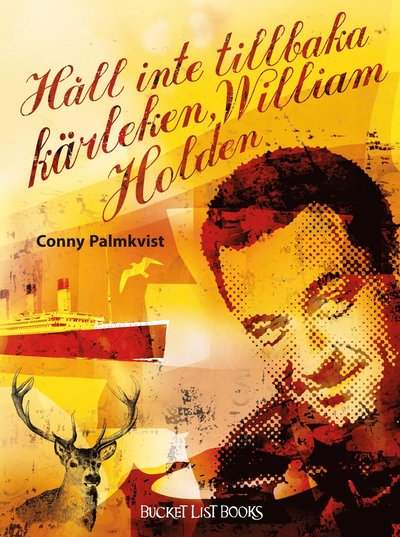 Cover for Conny Palmkvist · Håll inte tillbaka kärleken, William Holden (Book) (2014)