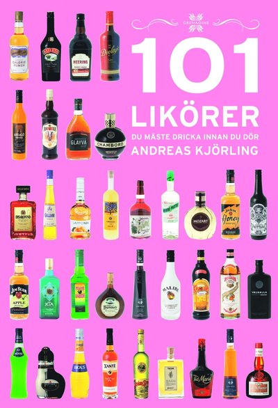 Cover for Andreas Kjörling · 101 Likörer du måste dricka innan du dör (Bound Book) (2016)