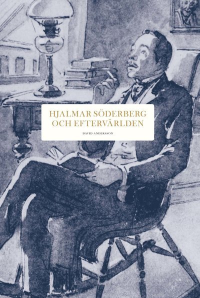 Cover for David Andersson · Hjalmar Söderberg och eftervärlden (Book) (2024)