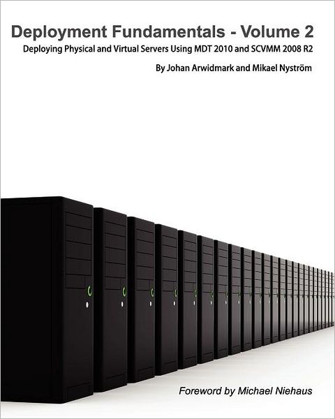 Cover for Mikael Nyström · Deployment Fundamentals, Vol. 2: Deploying Physical and Virtual Servers Using Mdt 2010 and Scvmm 2008 R2 (Paperback Book) (2011)