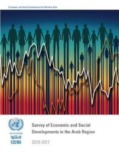 Cover for United Nations: Economic and Social Commission for Western Asia · Survey of economic and social developments in the Arab region 2016-2017 (Paperback Book) (2018)