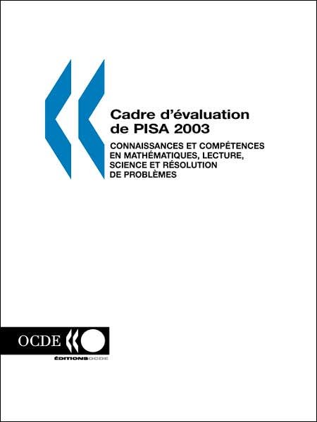 Cover for Editions Ocde · Pisa Cadre D'evaluation De Pisa 2003: Connaissances et Competences en Mathematiques, Lecture, Science et Resolution De Problemes (Taschenbuch) [French edition] (2003)