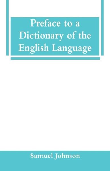 Preface to a Dictionary of the English Language - Samuel Johnson - Böcker - Alpha Edition - 9789353292003 - 7 december 2018