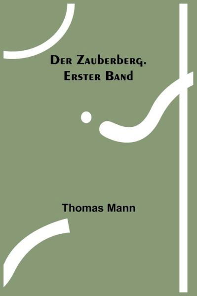 Der Zauberberg. Erster Band - Thomas Mann - Boeken - Alpha Edition - 9789356712003 - 18 november 2022