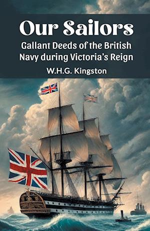 Cover for W H G Kingston · Our SailorsGallant Deeds of the British Navy during Victoria's Reign (Edition2024) (Taschenbuch) (2024)