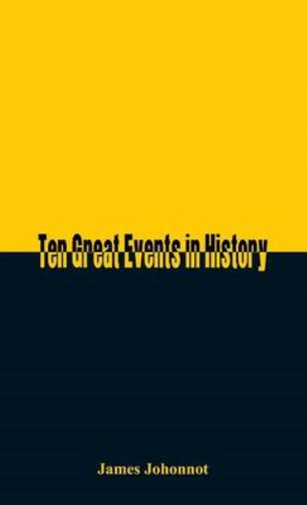 Cover for James Johonnot · Ten Great Events in History (Hardcover Book) (2015)