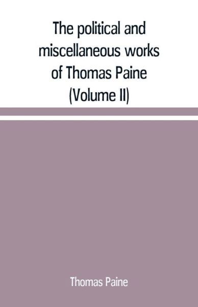The political and miscellaneous works of Thomas Paine (Volume II) - Thomas Paine - Livros - Alpha Edition - 9789389169003 - 1 de junho de 2019