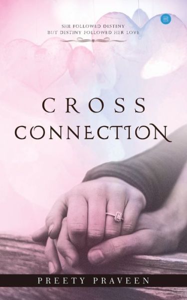 Cross Connection - Preety Praveen - Książki - Blue Rose Publishers - 9789389763003 - 27 stycznia 2020