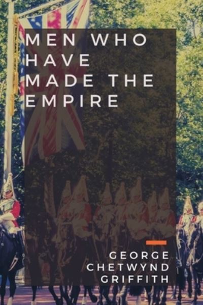 Men Who Have Made the Empire - George Chetwynd Griffith - Livros - VIJ Books (India) Pty Ltd - 9789390439003 - 30 de novembro de 2020