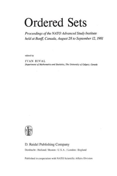 Ordered Sets: Proceedings of the NATO Advanced Study Institute held at Banff, Canada, August 28 to September 12, 1981 - NATO Science Series C - Ivan Rival - Books - Springer - 9789400978003 - November 3, 2011