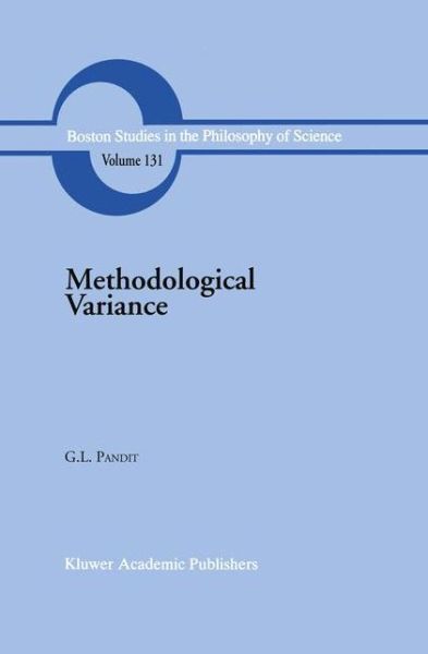 G.L. Pandit · Methodological Variance: Essays in Epistemological Ontology and the Methodology of Science - Boston Studies in the Philosophy and History of Science (Paperback Book) [Softcover reprint of the original 1st ed. 1991 edition] (2012)