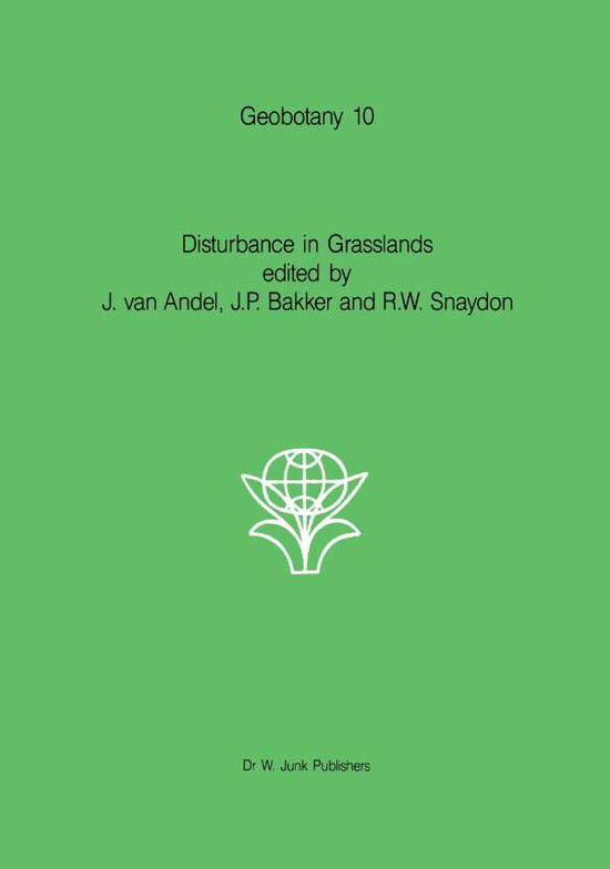 J Van Andel · Disturbance in Grasslands: Causes, effects and processes - Geobotany (Paperback Book) [Softcover reprint of the original 1st ed. 1987 edition] (2011)