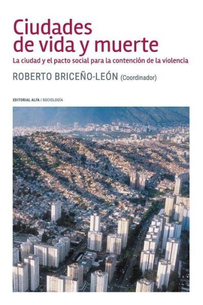 Cover for Roberto Briceno-Leon · Ciudades de vida y muerte (Paperback Book) (2018)