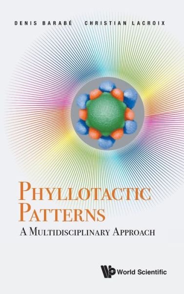 Cover for Barabe, Denis (Univ Of Montreal, Canada) · Phyllotactic Patterns: A Multidisciplinary Approach (Hardcover Book) (2020)