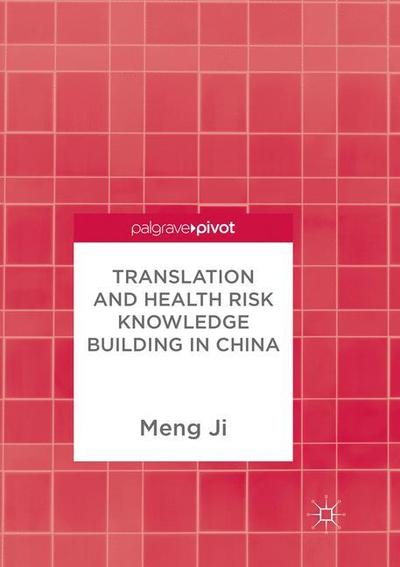 Cover for Meng Ji · Translation and Health Risk Knowledge Building in China (Paperback Book) [Softcover reprint of the original 1st ed. 2017 edition] (2018)