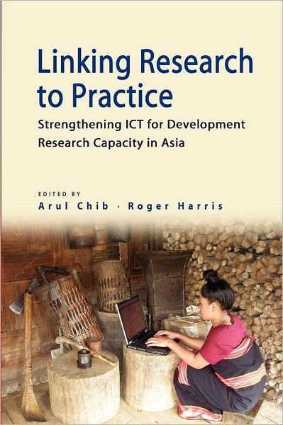 Cover for Arul Chib · Linking Research to Practice: Strengthening ICT for Development Research Capacity in Asia (Paperback Bog) (2012)