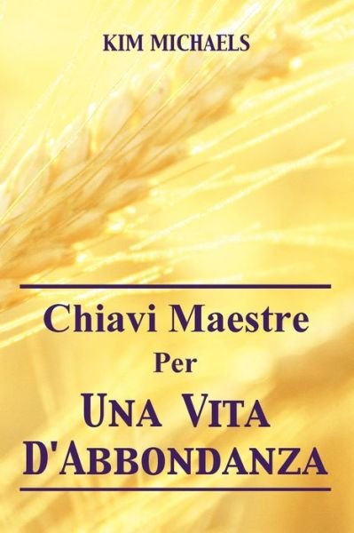 Cover for Kim Michaels · Chiavi Maestre Per Una Vita D'Abbondanza (Paperback Book) [Italian edition] (2012)