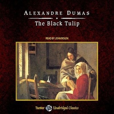 The Black Tulip, with eBook Lib/E - Alexandre Dumas - Musik - TANTOR AUDIO - 9798200129003 - 30. marts 2009
