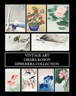 Vintage Revisited Press · Vintage Art: Ohara Koson Ephemera Collection: Shin-Hanga Prints and Collage Sheets for Framing and Decoupage (Paperback Book) (2024)
