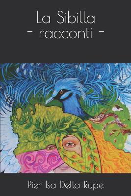 La Sibilla - racconti - - Pier Isa Della Rupe - Books - Independently Published - 9798359111003 - October 19, 2022