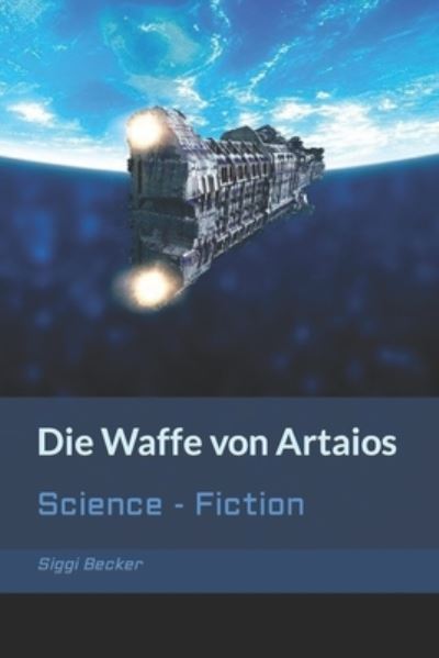 Cover for Siggi Becker · Die Waffe von Artaios: Science - Fiction (Paperback Book) (2022)