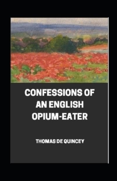 Cover for Thomas De Quincey · Confessions of an English Opium-Eater illustrated (Taschenbuch) (2021)