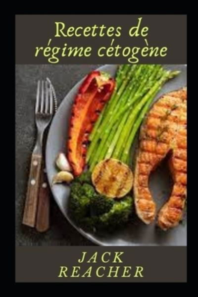 Recettes de regime cetogene - Jack Reacher - Books - Independently Published - 9798497198003 - October 15, 2021