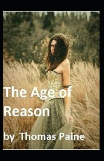 Cover for Thomas Paine · The Age of Reason by thomas paine: Illustrated Edition (Taschenbuch) (2021)