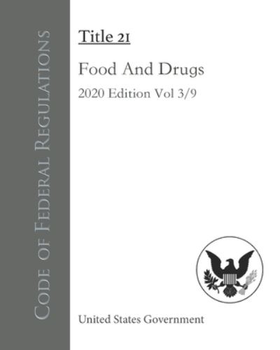 Code of Federal Regulations Title 21 Food And Drugs 2020 Edition Volume 3/9 - United States Government - Books - Independently Published - 9798550938003 - October 21, 2020