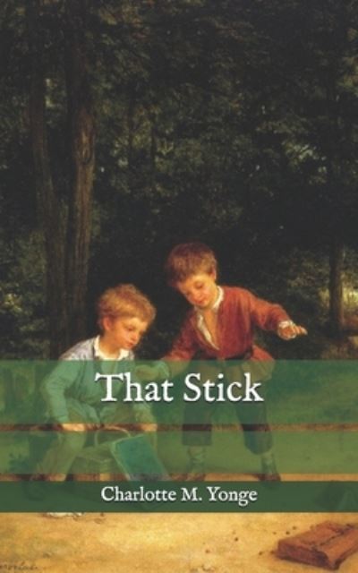 Cover for Charlotte M Yonge · That Stick (Taschenbuch) (2020)