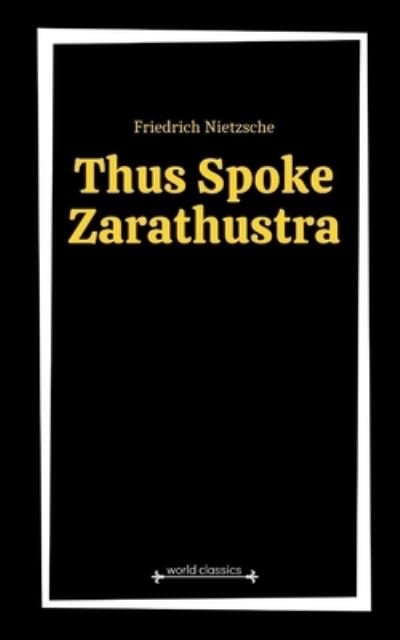 Thus Spoke Zarathustra by Friedrich Nietzsche - Friedrich Nietzsche - Boeken - Independently Published - 9798590848003 - 5 januari 2021