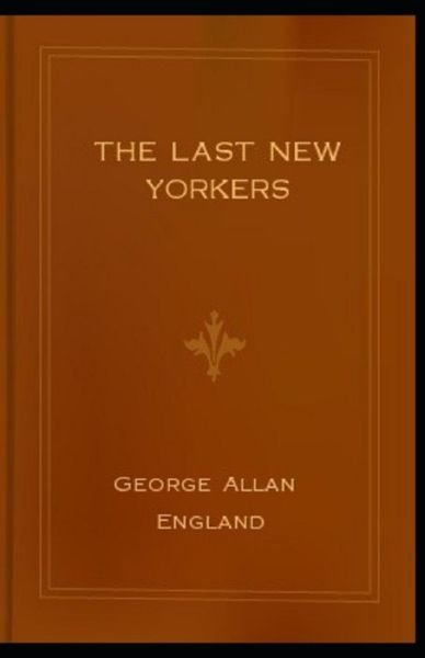 Cover for George Allan England · The Last New Yorkers annotated (Paperback Bog) (2021)