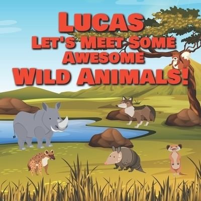 Cover for Chilkibo Publishing · Lucas Let's Meet Some Awesome Wild Animals! (Paperback Bog) (2021)