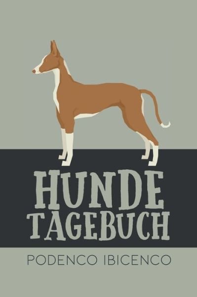 Hundetagebuch Podenco Ibicenco - Dog Kings - Bøker - Independently Published - 9798602169003 - 21. januar 2020