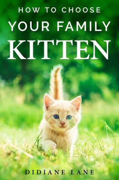 Cover for Didiane Lane · How to Choose Your Family Kitten (Paperback Book) (2020)