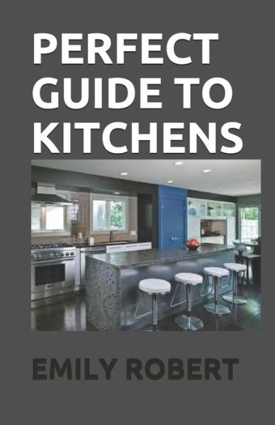 Cover for Emily Robert · Perfect Guide to Kitchens (Paperback Book) (2020)