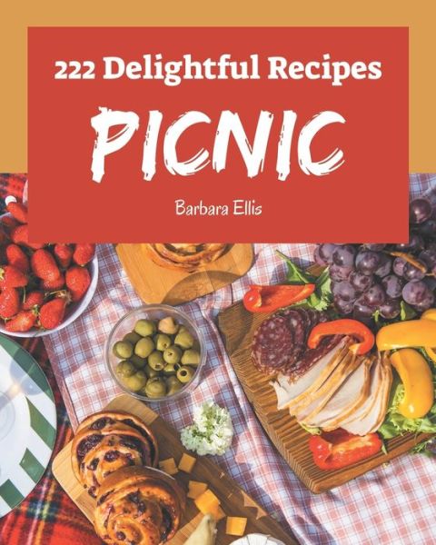 Cover for Barbara Ellis · 222 Delightful Picnic Recipes (Paperback Book) (2020)