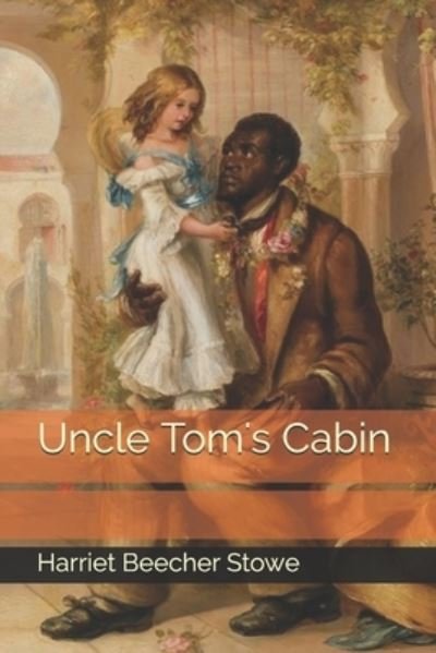 Uncle Tom's Cabin - Harriet Beecher Stowe - Bøker - Independently Published - 9798679978003 - 2. oktober 2020