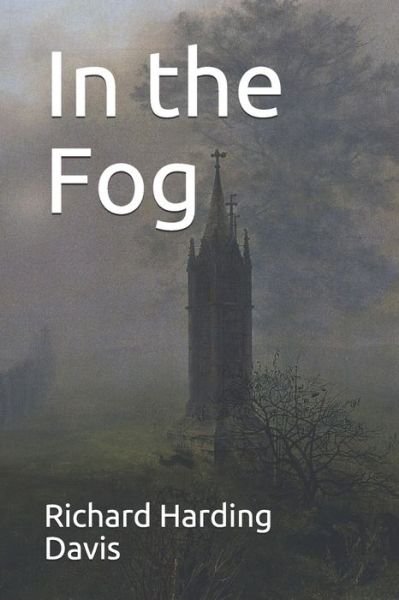 Cover for Richard Harding Davis · In the Fog (Taschenbuch) (2020)